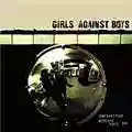 Girls Against Boys You Can't Fight What You Can't See