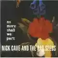 Nick Cave And The Bad Seeds No More Shall We Part