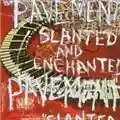 Pavement Slanted & Enchanted
