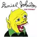 Daniel Johnston Fear Yourself