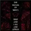 The Sisters Of Mercy First And Last And Always