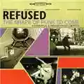 Refused The Shape Of Punk To Come - A Chimerical Bombination In 12 Bursts