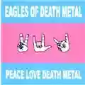 Eagles Of Death Metal Peace Love And Death Metal