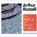 Arthur Russell The World Of Arthur Russell