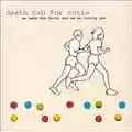 Death Cab For Cutie We Have The Fact And We're Voting Yes