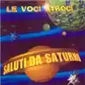 Voci Atroci Saluti da Saturno