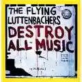 The Flying Luttenbachers Destroy All Music