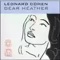 Leonard Cohen Dear Heather