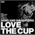Sons And Daughters Love The Cup