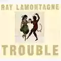 Ray LaMontagne Trouble