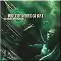 Violent Work Of Art The Worst Is Yet To Come
