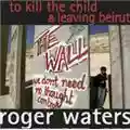 Roger Waters Leaving Beirut/To Kill The Child