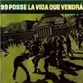 99 Posse La vida que vendrà
