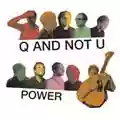 Q And Not U Power