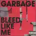 Garbage Bleed Like Me