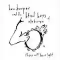 Ben Harper and The Blind Boys of Alabama There Will Be A Light
