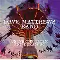 Dave Matthews Band Under The Table And Dreaming