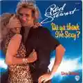 Rod Stewart Da Ya Think I'm Sexy