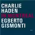 Charlie Haden & Egberto Gismonti In Montreal