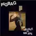 Pigbag Dr. Heckle And Mr. Jive
