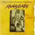 Muddy Waters The Complete Plantation Recordings