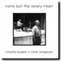Charlie Haden & Chris Anderson None But The Lonely Heart