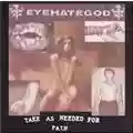 Eyehategod Take As Needed For Pain