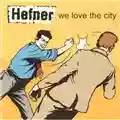 Hefner We Love The City