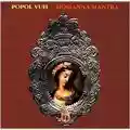 Popol Vuh Hosianna Mantra