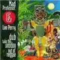 Lee "Scratch" Perry and the Mad Professor Dub Take the Voodoo Out of Reggae