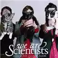 We Are Scientists With Love and Squalor