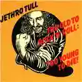 Jethro Tull Too Old To Rock 'n Roll; Too Young To Die