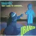 Blink 182 They Came To Conquer... Uranus