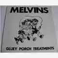 Melvins Gluey Porch Treatments