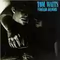 Tom Waits Foreign Affairs