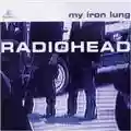 Radiohead My Iron Lung