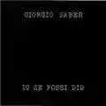 Giorgio Gaber Io se fossi Dio