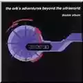 The Orb The Orb's Adventures Beyond The Ultraworld