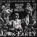 John Fahey The Transfiguration Of Blind Joe Death