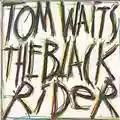 Tom Waits The Black Rider
