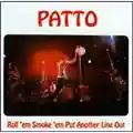 Patto Roll'em Smoke'm Put Another Line Out