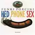 Funki Porcini Hed Phone Sex