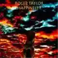 Roger Taylor Happiness?