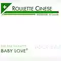 Roulette Cinese Che Fine Ha Fatto Baby Love?