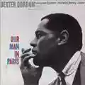 Dexter Gordon Our Man In Paris