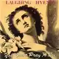 Laughing Hyenas You Can't Pray A Lie