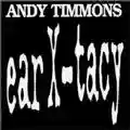 Andy Timmons Ear-X-Tacy