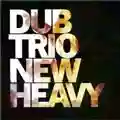 Dub Trio New Heavy