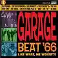 Garage Beat '66 1 Like What, Me Worry?! 2 Chicks Are For Kids 3 Feeling Zero...