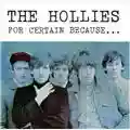 The Hollies For Certain Because